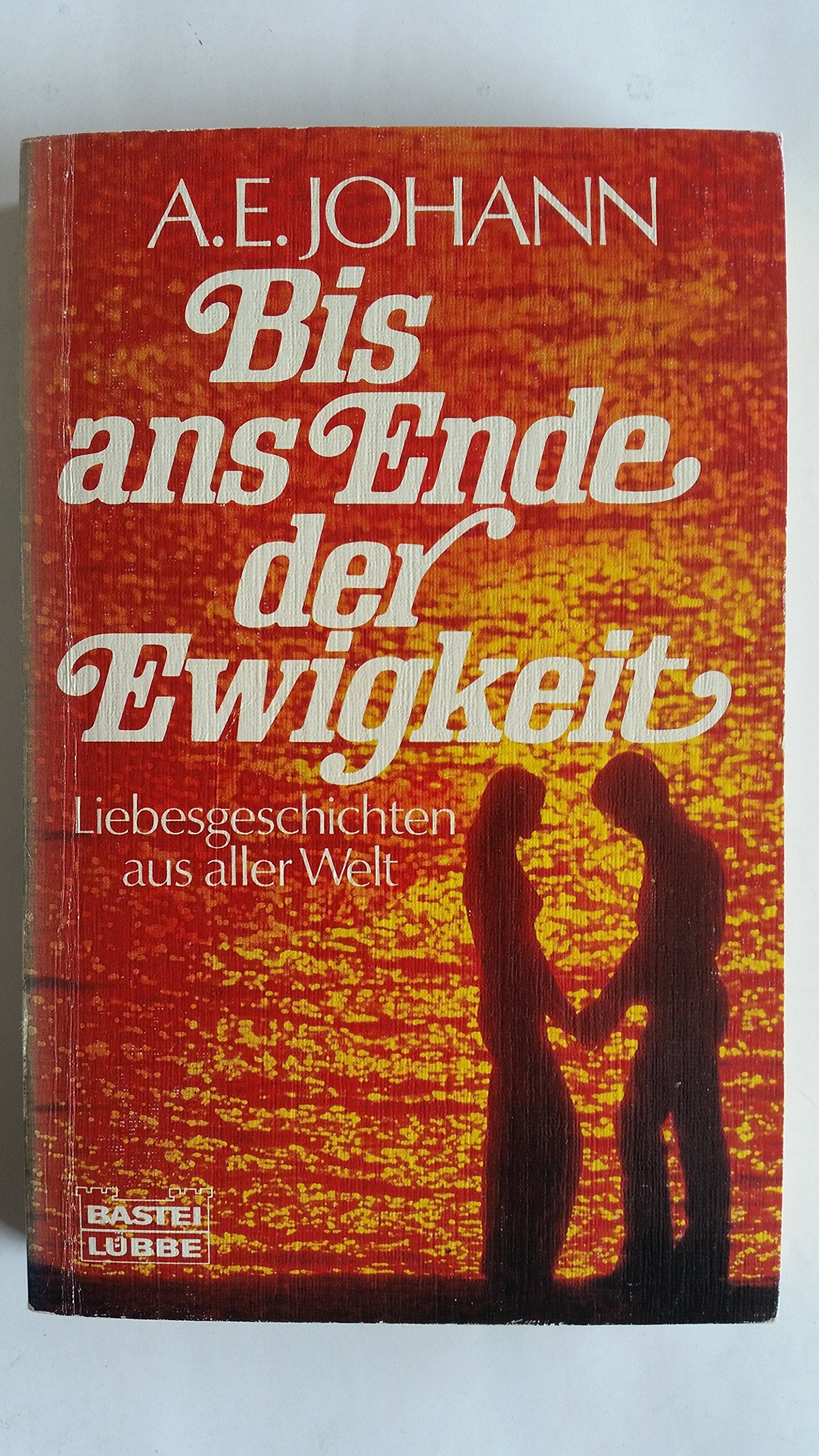 Bis ans Ende der Ewigkeit: Liebesgeschichten aus aller Welt (Allgemeine Reihe. Bastei Lübbe Taschenbücher) Books