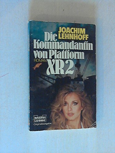 Die Kommandantin von Plattform XR (Allgemeine Reihe. Bastei Lübbe Taschenbücher) Books