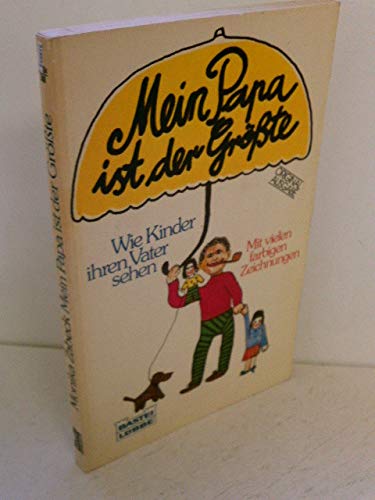Mein Papa ist der Grösste: Wie Kinder ihren Vater sehen (Allgemeine Reihe. Bastei Lübbe Taschenbücher) Books