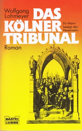 Das Kölner Tribunal: Ein Mann besiegt den Hexenwahn (Allgemeine Reihe. Bastei Lübbe Taschenbücher) Books