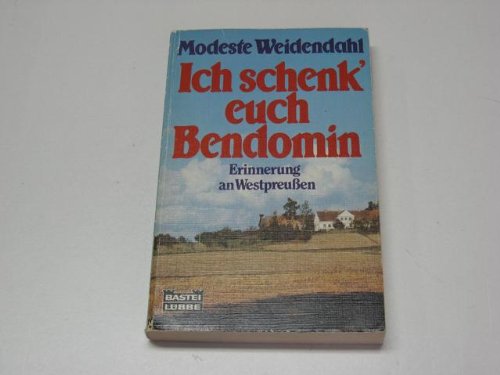 Ich schenk euch Bendomin: Erinnerungen an Westpreussen (Allgemeine Reihe. Bastei Lübbe Taschenbücher) Books