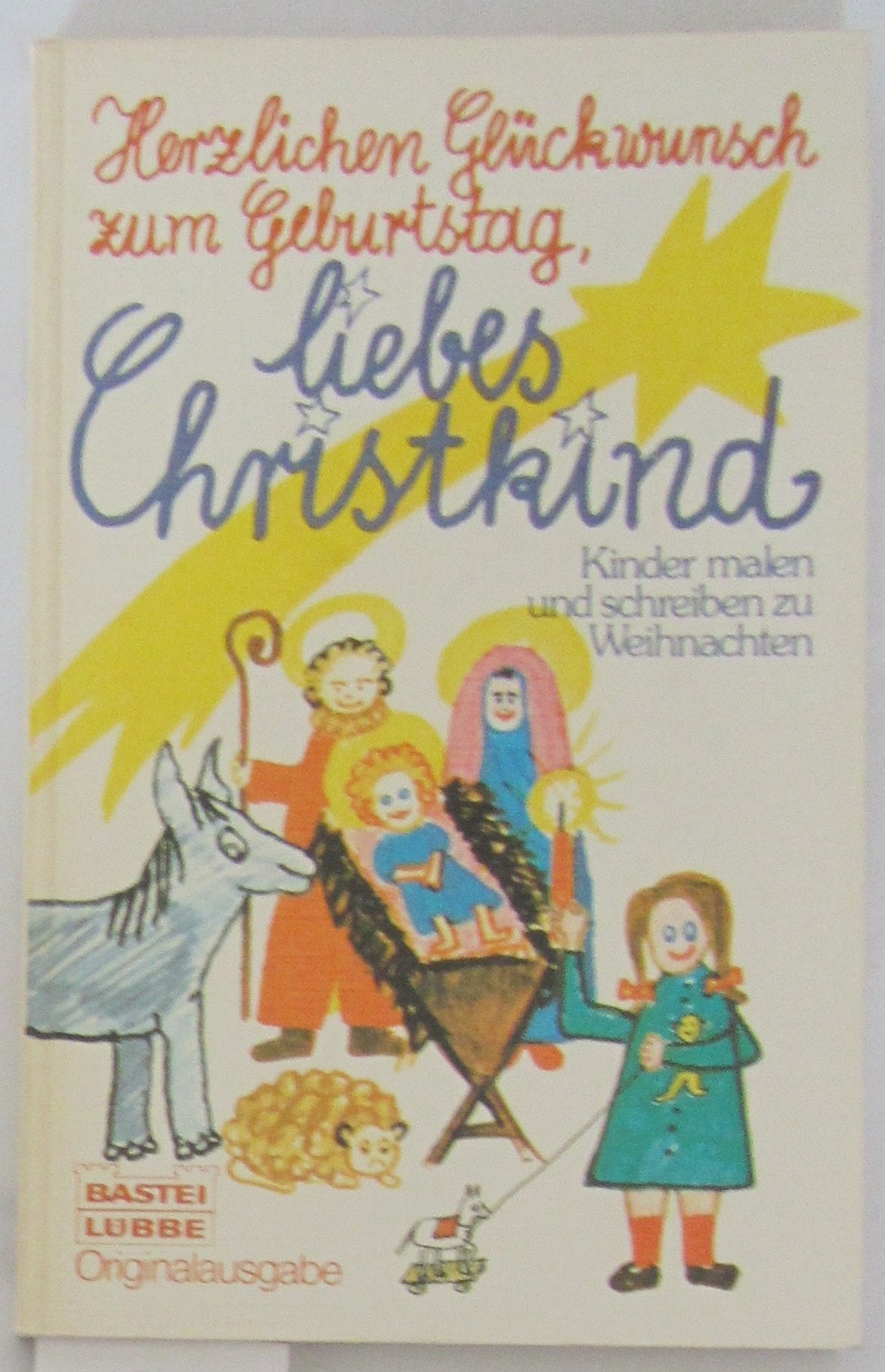 Herzlichen Glückwunsch zum Geburtstag, liebes Christkind: Kinder malen und schreiben zu Weihnachten (Allgemeine Reihe. Bastei Lübbe Taschenbücher) Books