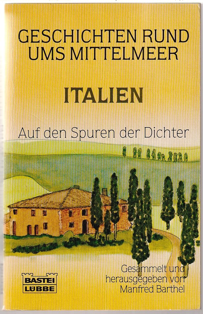 Geschichten rund ums Mittelmeer - Italien: Auf den Spuren der Dichter (Allgemeine Reihe. Bastei Lübbe Taschenbücher) Foreign Languages ​​& Dictionaries