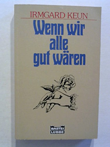 Wenn wir alle gut wären (Allgemeine Reihe. Bastei Lübbe Taschenbücher) Essays & Short Stories