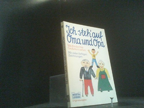 Ich steh' auf Oma und Opa: Wie Kinder ihre Grosseltern sehen (Allgemeine Reihe. Bastei Lübbe Taschenbücher) Books