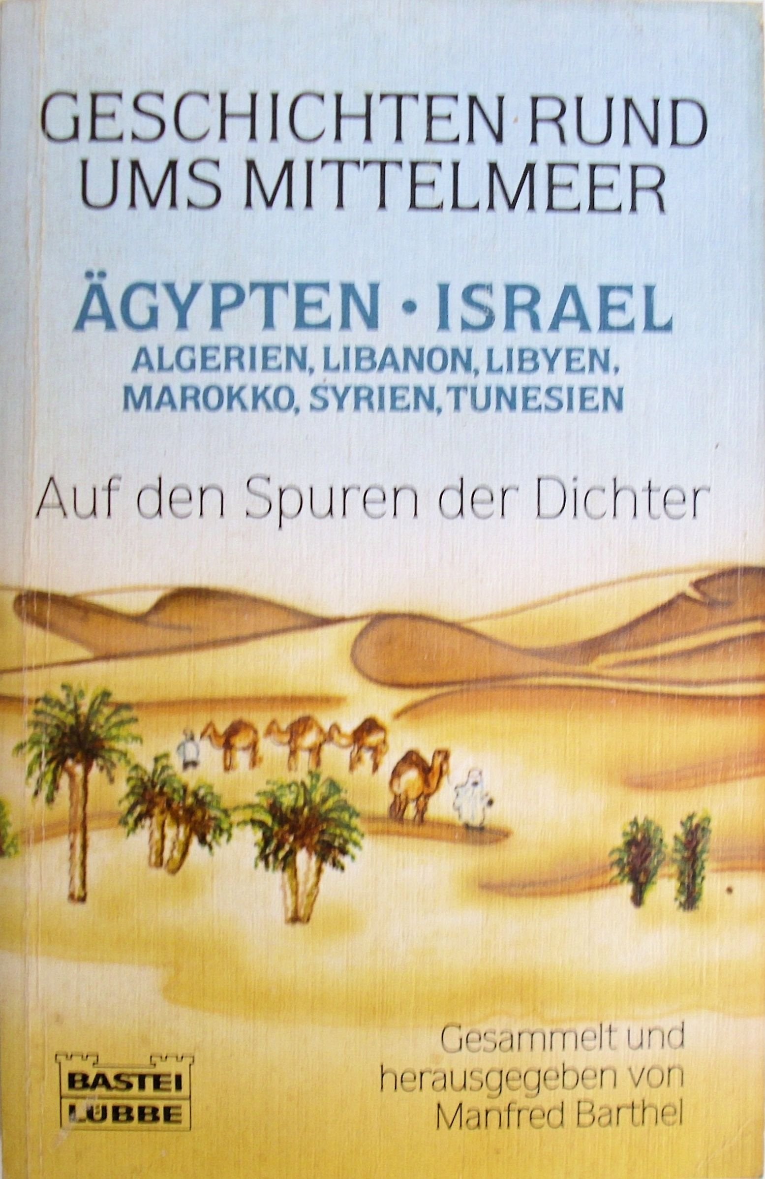 Geschichten rund ums Mittelmeer - Ägypten, Israel u.a: Auf den Spuren der Dichter (Allgemeine Reihe. Bastei Lübbe Taschenbücher) Religion & Esotericism