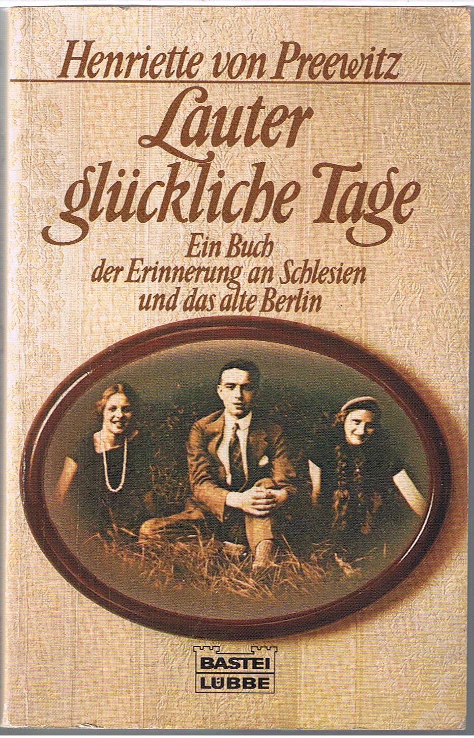 Lauter glückliche Tage: Ein Buch der Erinnerung an Schlesien und das alte Berlin Books