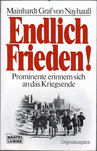 Endlich Frieden: Wie Prominente den Untergang des Dritten Reiches erlebten (Allgemeine Reihe. Bastei Lübbe Taschenbücher) Books