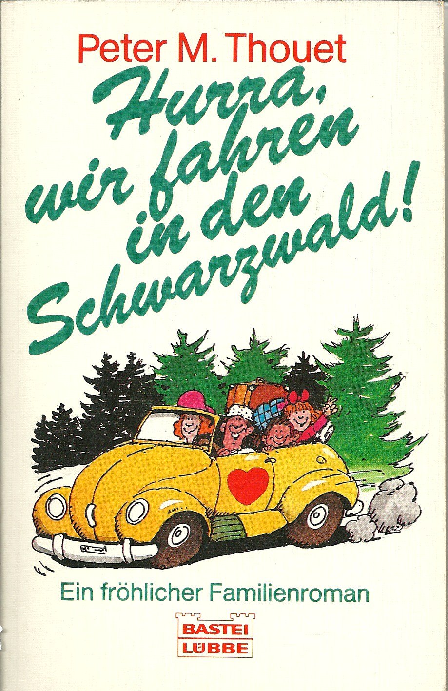 Hurra, wir fahren in den Schwarzwald! : Familienroman. Fiction