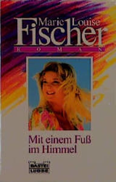 Mit einem Fuss im Himmel (Allgemeine Reihe. Bastei Lübbe Taschenbücher) Contemporary literature
