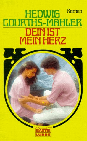 Dein ist mein Herz - Courths-Mahler, Hedwig book