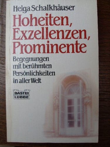 Hoheiten, Exzellenzen, Hoheiten: Gespräche mit berühmten Zeitgenossen (Allgemeine Reihe. Bastei Lübbe Taschenbücher) Social Sciences