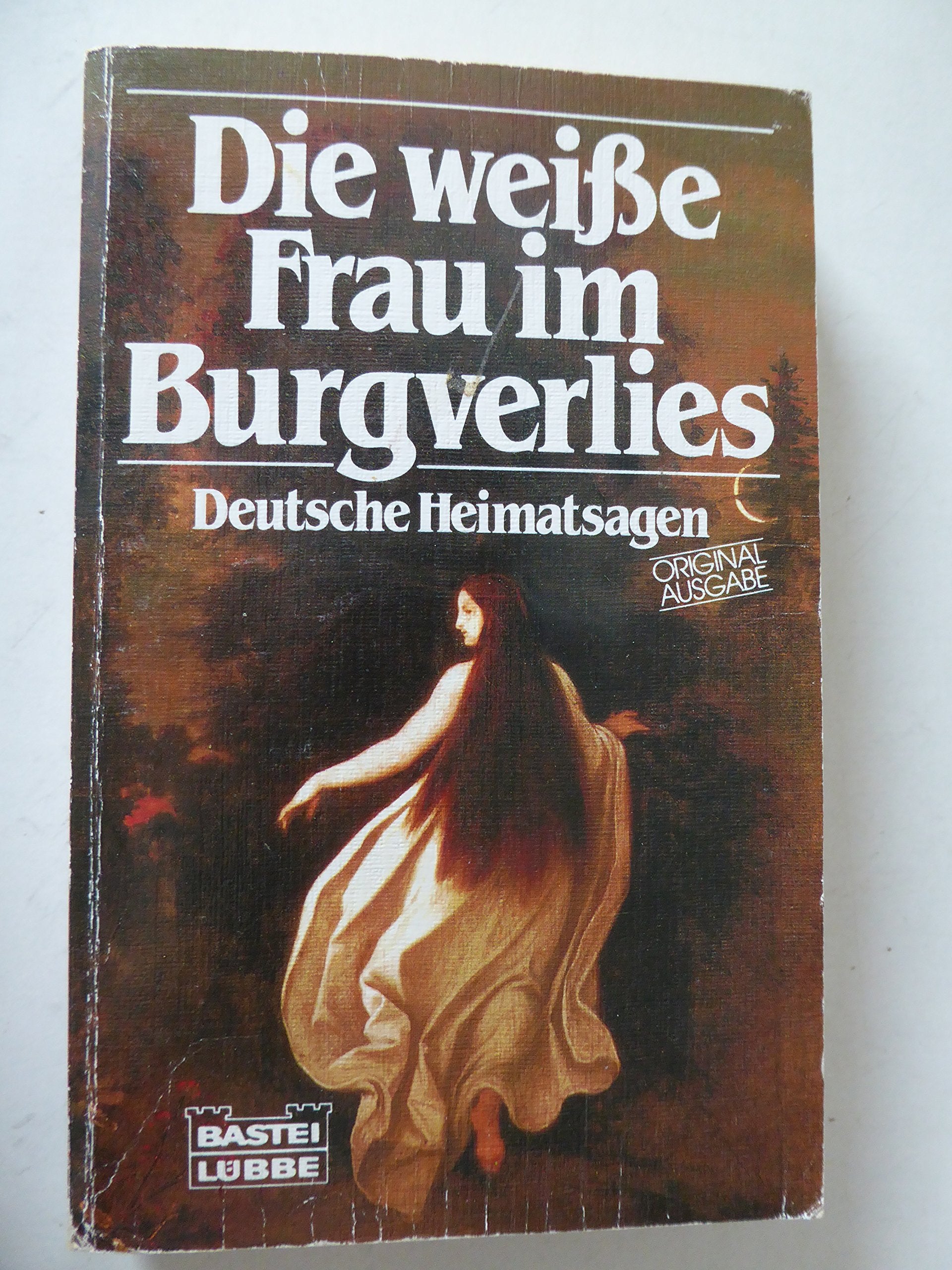 Die Frau im Burgverliess: Deutsche Heimatsagen (Allgemeine Reihe. Bastei Lübbe Taschenbücher) Books