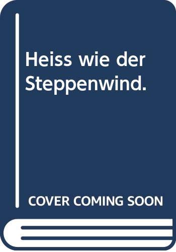 Heiss wie der Steppenwind (Allgemeine Reihe. Bastei Lübbe Taschenbücher) Contemporary literature