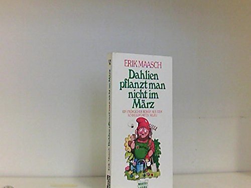 Dahlien pflanzt man nicht im März. Ein fröhlicher Roman aus dem Schrebergarten- Milieu. book
