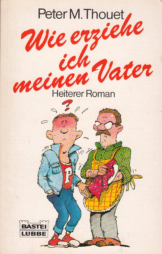 Wie erziehe ich meinen Vater (Allgemeine Reihe. Bastei Lübbe Taschenbücher) Books