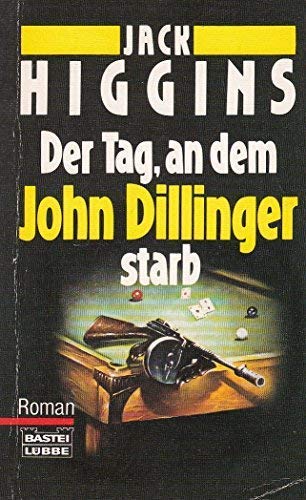 Der Tag, an dem John Dillinger starb (Allgemeine Reihe. Bastei Lübbe Taschenbücher) Books