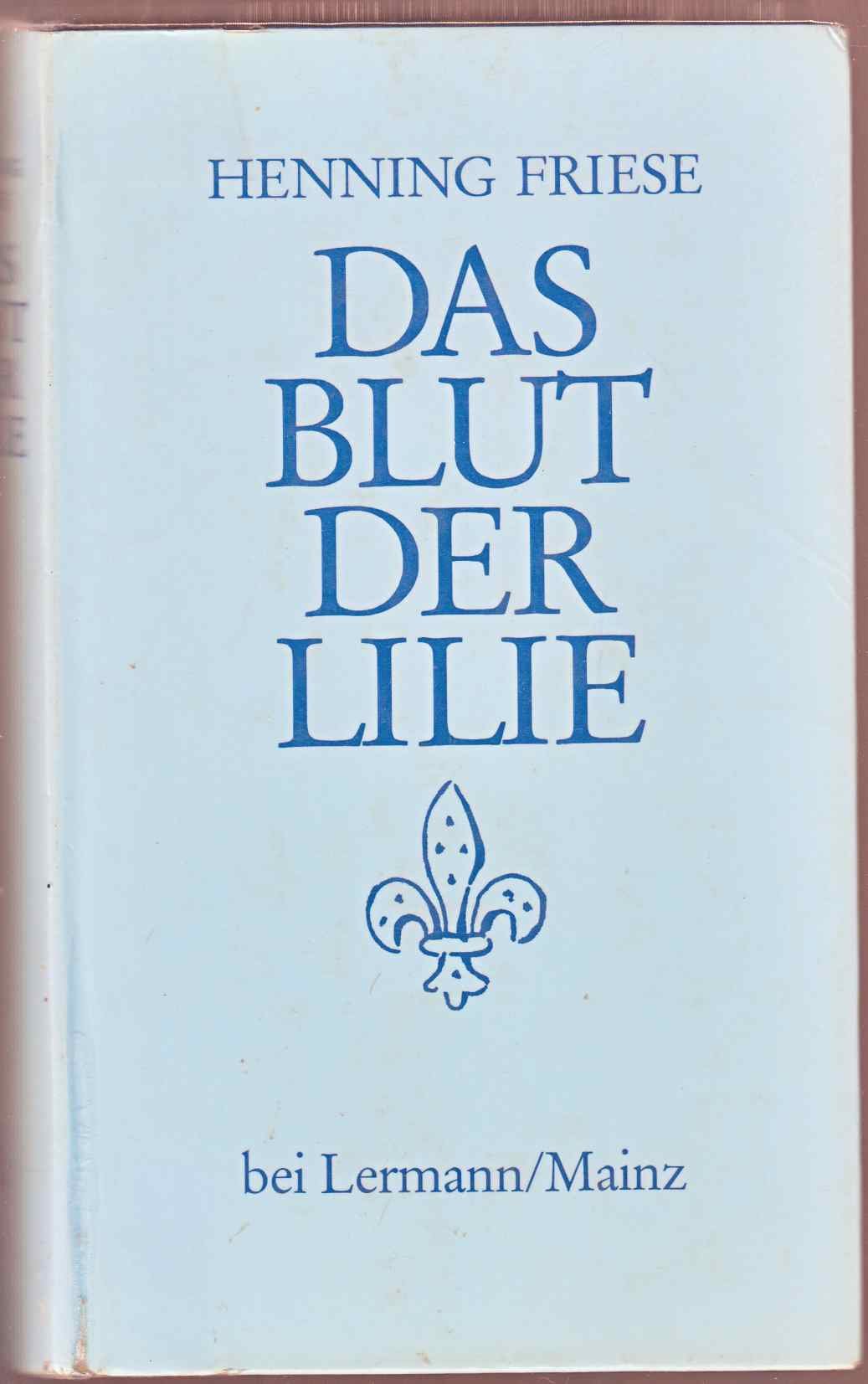 Das Blut der Lilie (Allgemeine Reihe. Bastei Lübbe Taschenbücher) Books