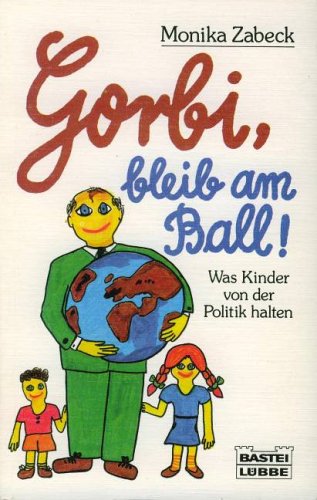 Gorbi, bleib am Ball. Was Kinder von der Politik halten Politics & History