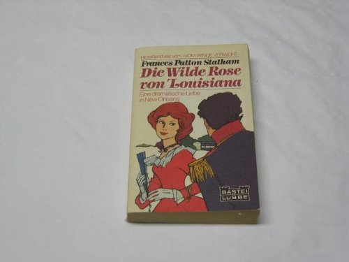 Die wilde Rose von Louisiana (Allgemeine Reihe. Bastei Lübbe Taschenbücher) Books