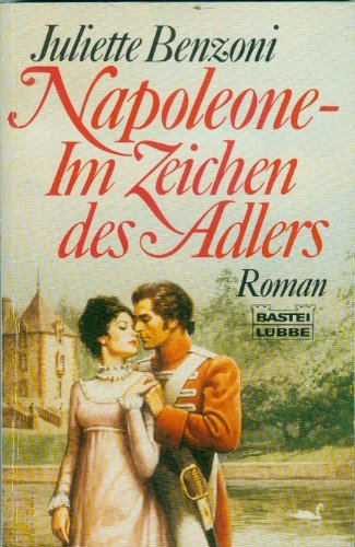 Napoleone - Im Zeichen des Adlers (Allgemeine Reihe. Bastei Lübbe Taschenbücher) Books