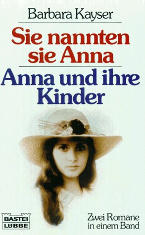 Sie nannten sie Anna /Anna und ihre Kinder: 2 Bestseller in einem Band (Allgemeine Reihe. Bastei Lübbe Taschenbücher) Books