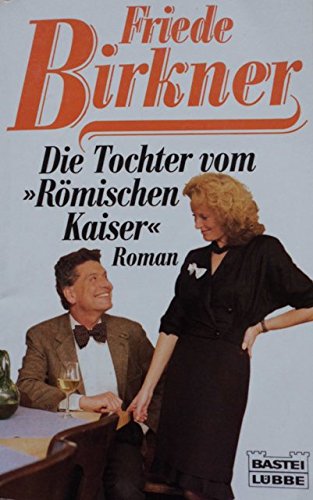 Die Töchter vom "Römischen Kaiser" (Allgemeine Reihe. Bastei Lübbe Taschenbücher) Books