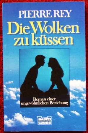 Die Wolken zu küssen (Allgemeine Reihe. Bastei Lübbe Taschenbücher) Books