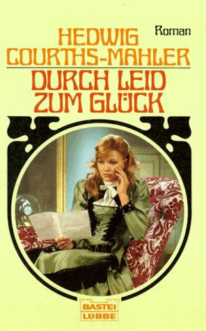 Durch Leid zum Glück (Allgemeine Reihe. Bastei Lübbe Taschenbücher) Books