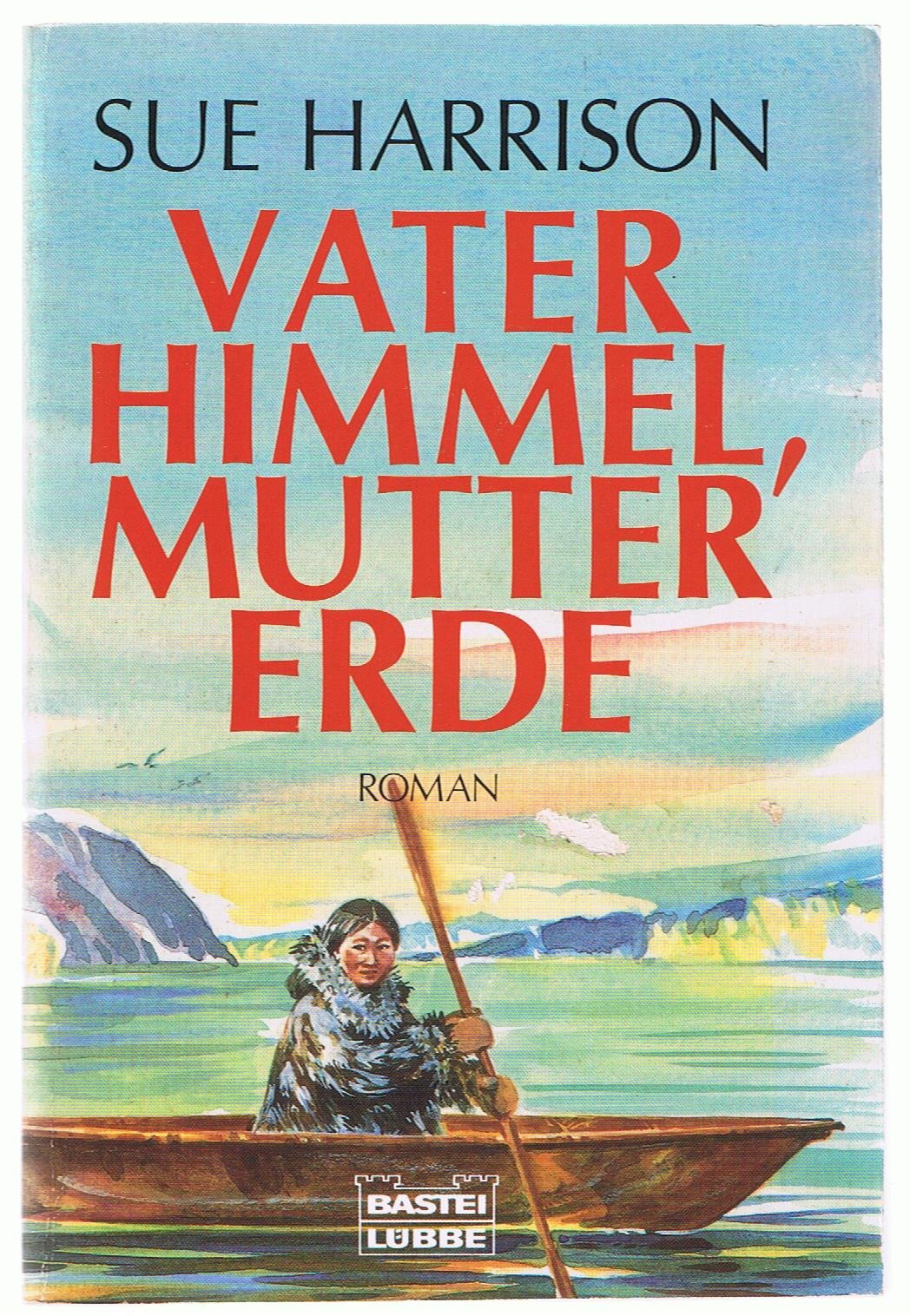 Vater Himmel, Mutter Erde (Allgemeine Reihe. Bastei Lübbe Taschenbücher) Fiction