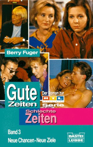 Gute Zeiten, Schlechte Zeiten Band 3. Neue Chancen - Neue Ziele. (Allgemeine Reihe. Bastei Lübbe Taschenbücher) Books