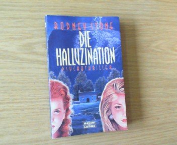 Die Halluzination (Allgemeine Reihe. Bastei Lübbe Taschenbücher) Crime & Thrillers