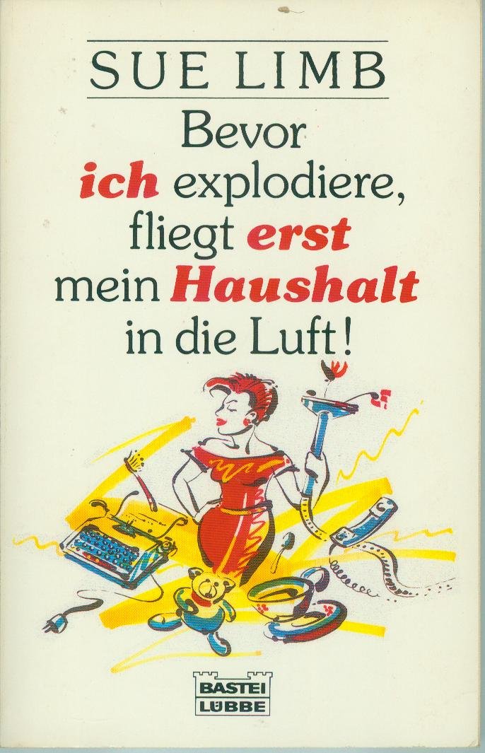 Bevor ich explodiere, fliegt erst mein Haushalt in die Luft! (Allgemeine Reihe. Bastei Lübbe Taschenbücher) Books