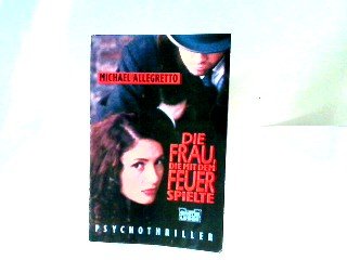 Die Frau, die mit dem Feuer spielte (Allgemeine Reihe. Bastei Lübbe Taschenbücher) Contemporary literature