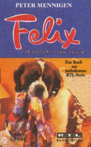 Felix - ein Freund fürs Leben (Allgemeine Reihe. Bastei Lübbe Taschenbücher) Books