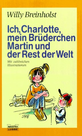 Ich, Charlotte, mein Brüderchen Martin und der Rest der Welt (Allgemeine Reihe. Bastei Lübbe Taschenbücher) Books