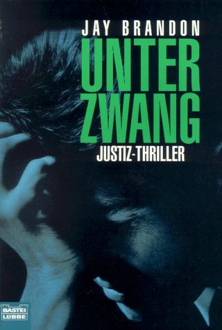 Unter Zwang (Allgemeine Reihe. Bastei Lübbe Taschenbücher) Crime & Thrillers
