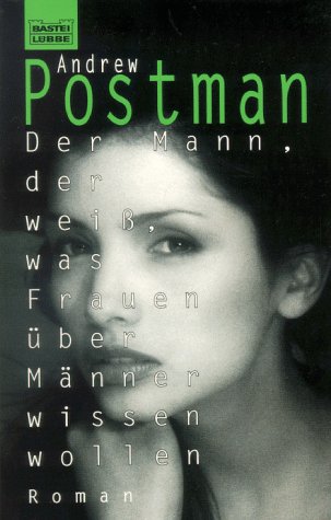 Der Mann, der weiss, was Frauen über Männer wissen wollen (Allgemeine Reihe. Bastei Lübbe Taschenbücher) Books