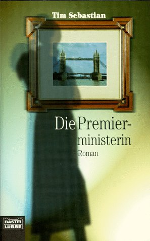 Die Premierministerin (Allgemeine Reihe. Bastei Lübbe Taschenbücher) Books