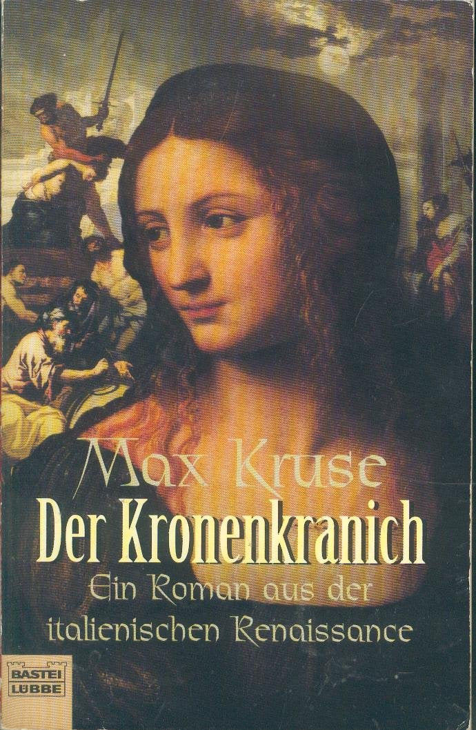 Der Kronenkranich: Roman aus der italienischen Renaissance (Allgemeine Reihe. Bastei Lübbe Taschenbücher) Foreign Languages ​​& Dictionaries