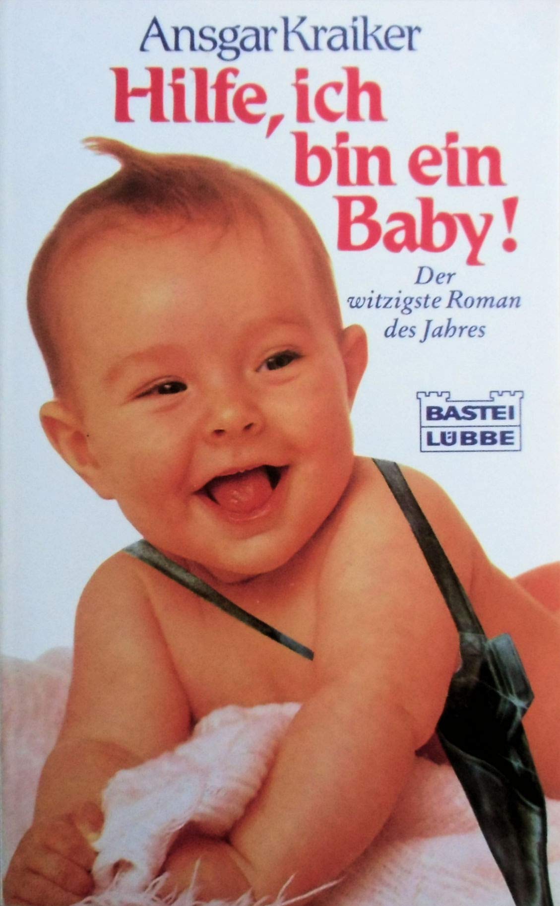 Hilfe, ich bin ein Baby (Allgemeine Reihe. Bastei Lübbe Taschenbücher) Books