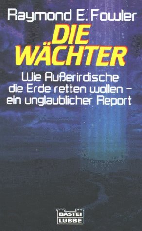 Die Wächter. Wie Außerirdische die Erde retten wollen - ein unglaublicher Report (Allgemeine Reihe. Bastei Lübbe Taschenbücher) Death & Mourning