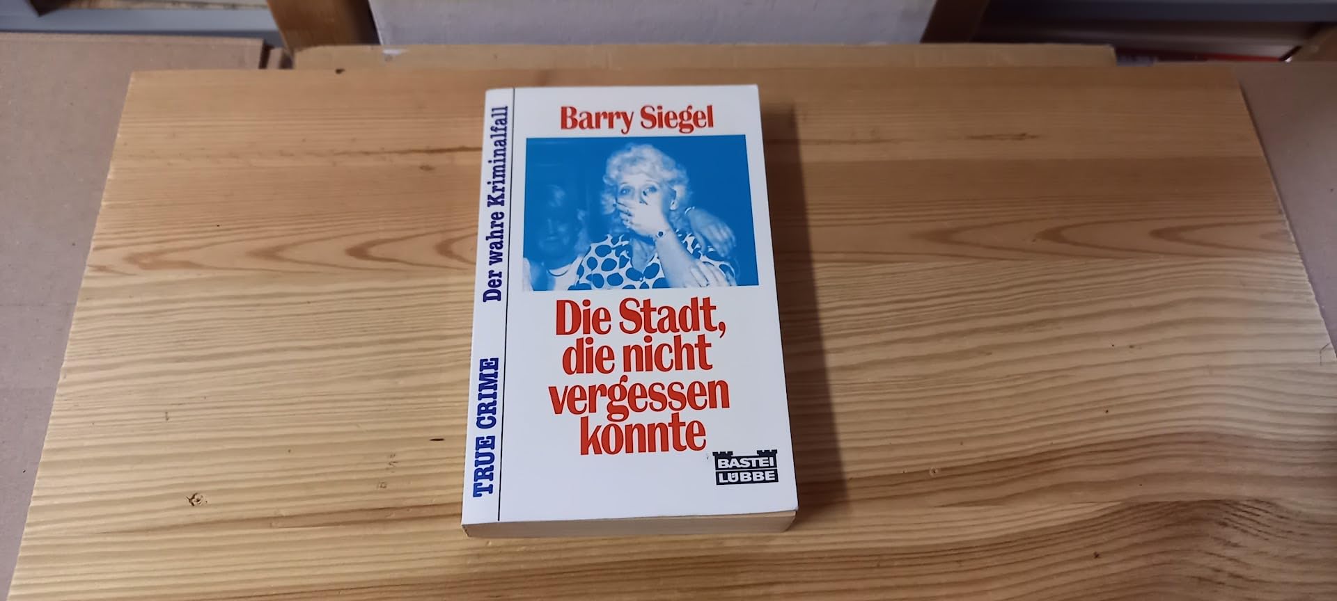Die Stadt, die nicht vergessen konnte (True Crime. Bastei Lübbe Taschenbücher) Crime & Thrillers