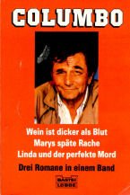 Columbo: Wein ist dicker als Blut /Marys späte Rache /Linda und der perfekte Mord (Allgemeine Reihe. Bastei Lübbe Taschenbücher) Crime & Thrillers