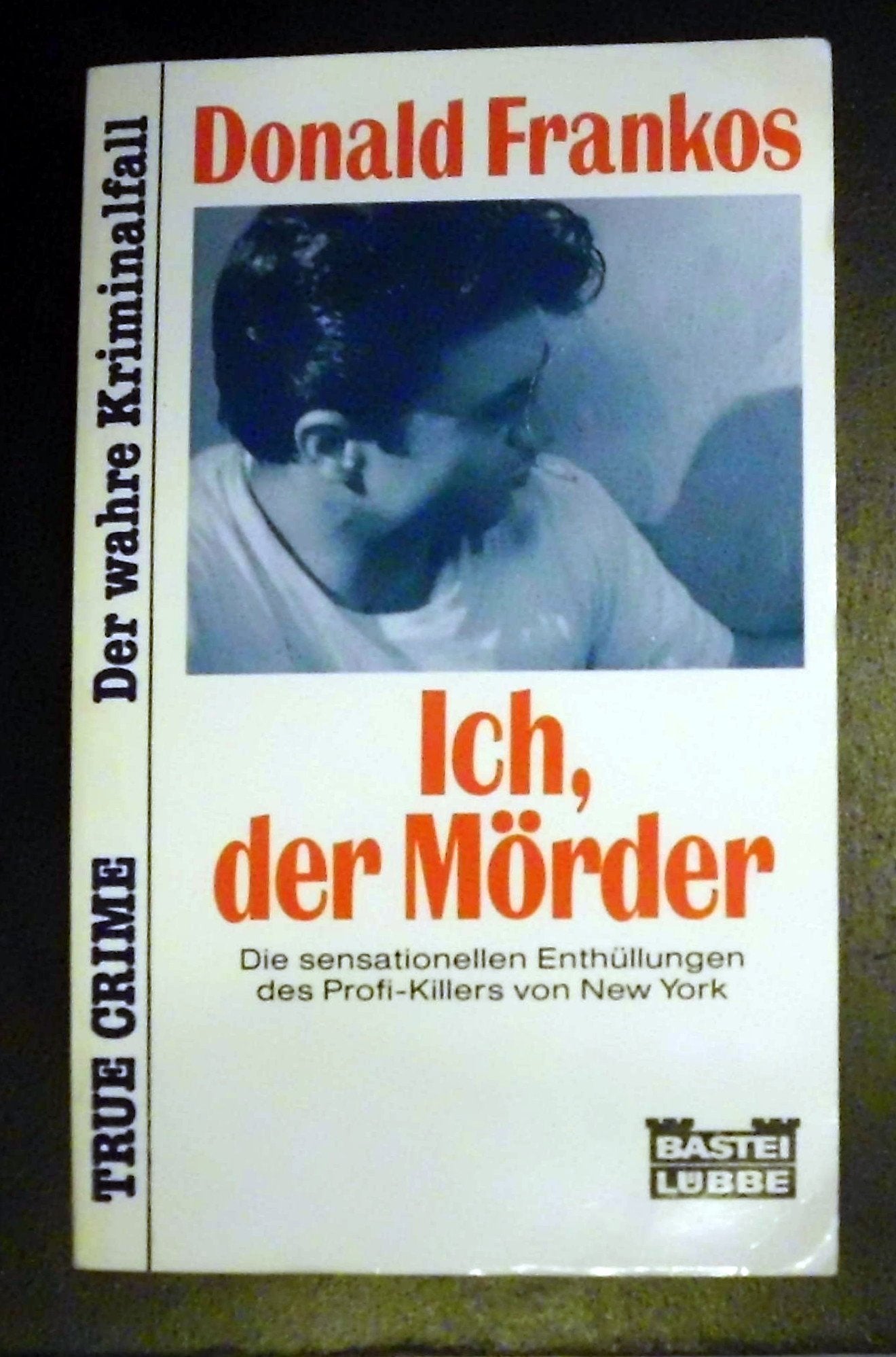 Ich, der Mörder (True Crime. Bastei Lübbe Taschenbücher) Books