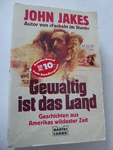 Gewaltig ist das Land. Geschichten aus Amerikas wildester Zeit. (Allgemeine Reihe. Bastei Lübbe Taschenbücher) Politics & History