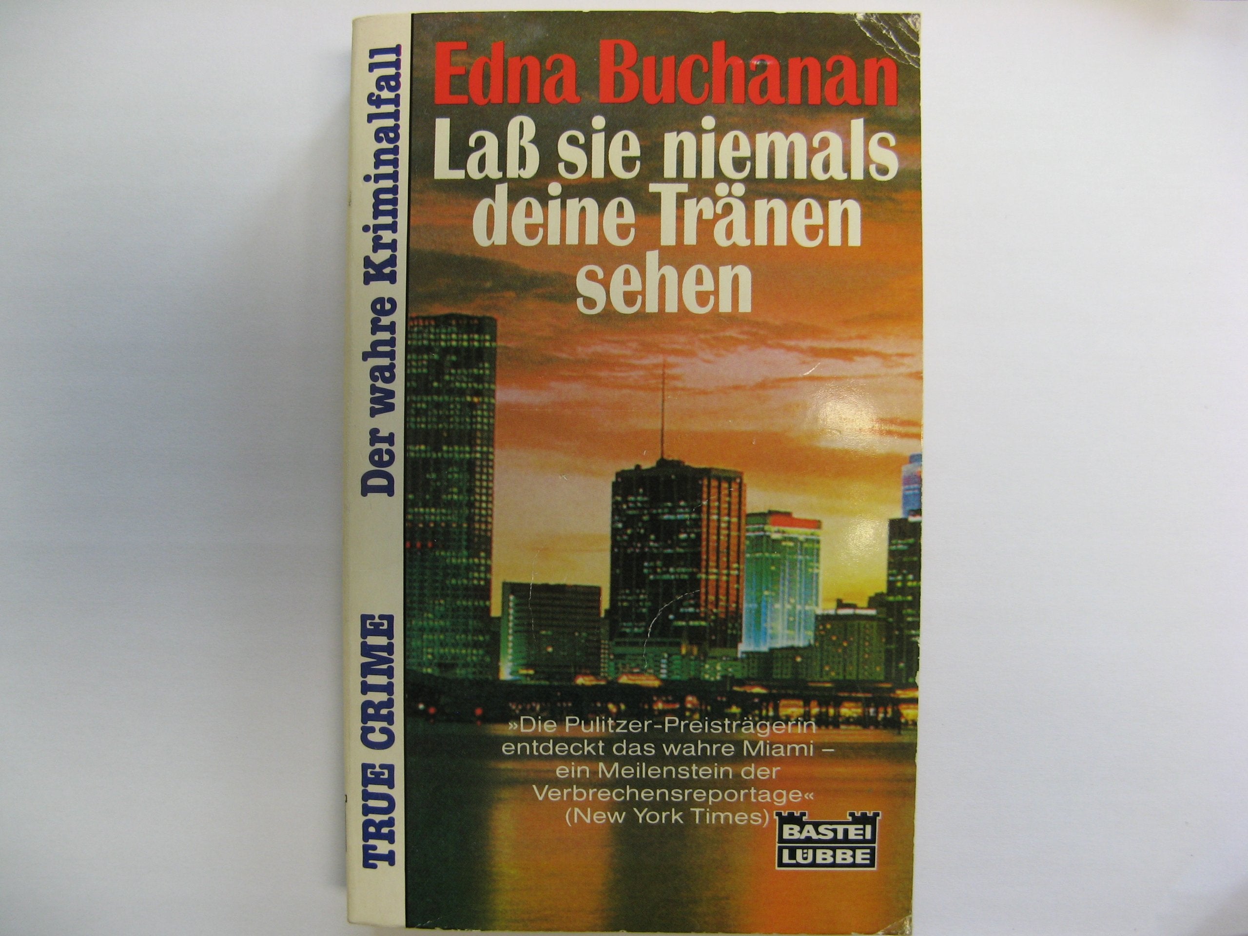 Lass sie niemals deine Tränen sehen (True Crime. Bastei Lübbe Taschenbücher) Crime & Thrillers