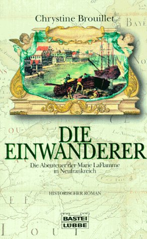 Die Einwanderer. Die Abenteuer der Marie LaFlamme in Neufrankreich Books