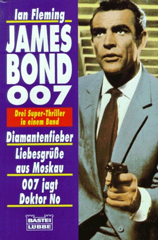 James Bond 007 - Diamantenfieber /Liebesgrüsse aus Moskau /007 jagt Dr. No (Allgemeine Reihe. Bastei Lübbe Taschenbücher) Crime & Thrillers