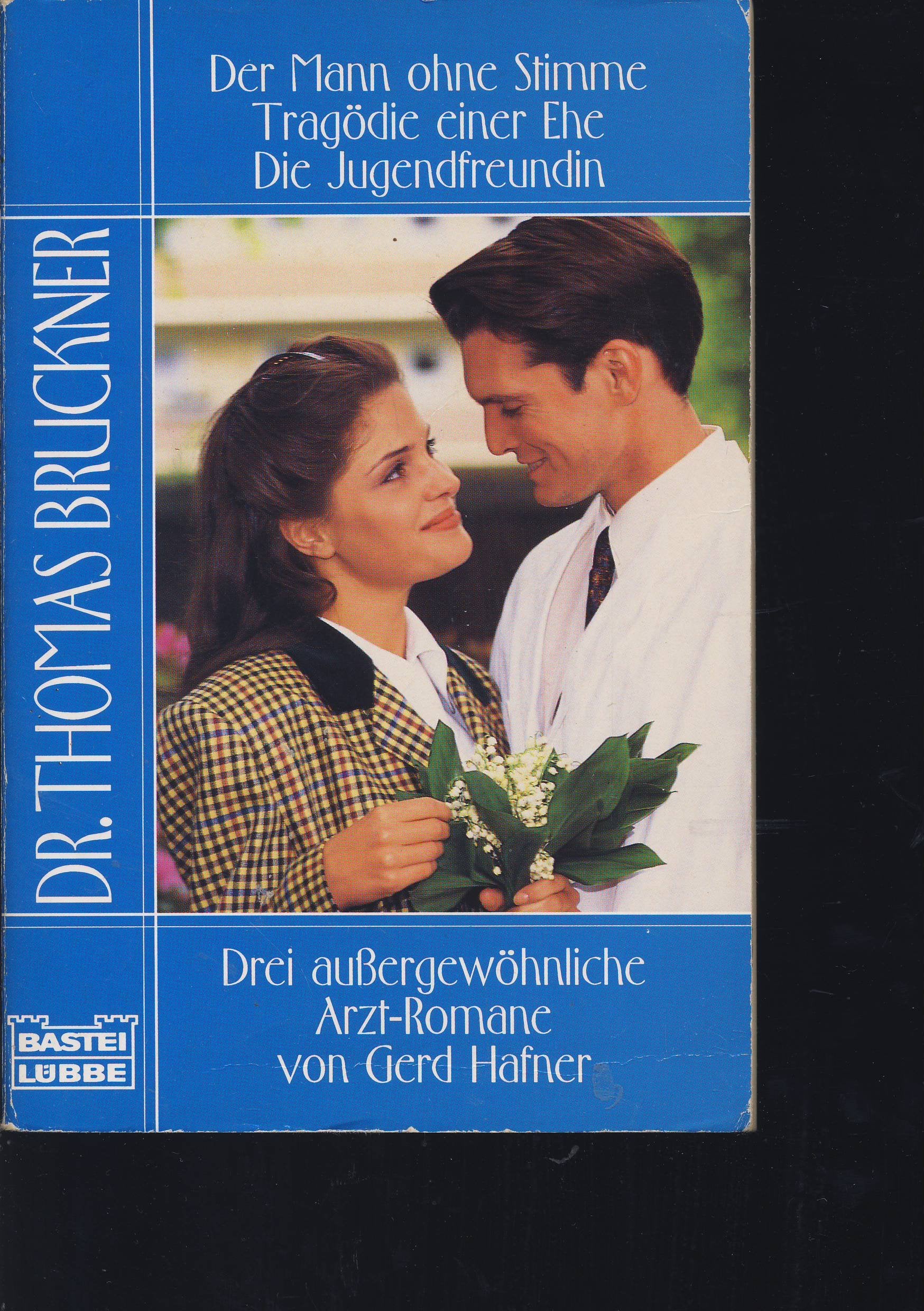 Der Mann ohne Stimme /Tragödie einer Ehe /Die Jugendfreundin (Doktor Thomas Bruckner. Bastei Lübbe Taschenbücher) Books